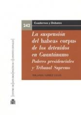 La suspensión del habeas corpus de los detenidos en Guantánamo. Poderes presidenciales y Tribunal Supremo