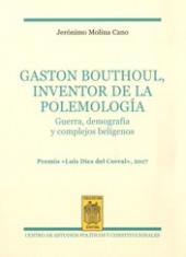 Gaston Bouthoul, inventor de la polemología. Guerra, demografía y complejos belígenos
