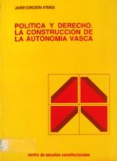 Política y derecho. la construcción de la autonomía vasca.