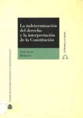 La indeterminación del derecho y la interpretación de la Constitución.