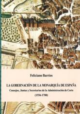 La Gobernación de la Monarquía de España. . Consejos, Juntas y Secretarios de la administración de corte (1556-1700)