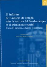 El informe del Consejo de Estado sobre la inserción del Derecho Europeo en el ordenamiento español. Texto del informe, estudios y ponencias